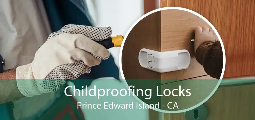 Childproofing Locks Prince Edward Island - CA