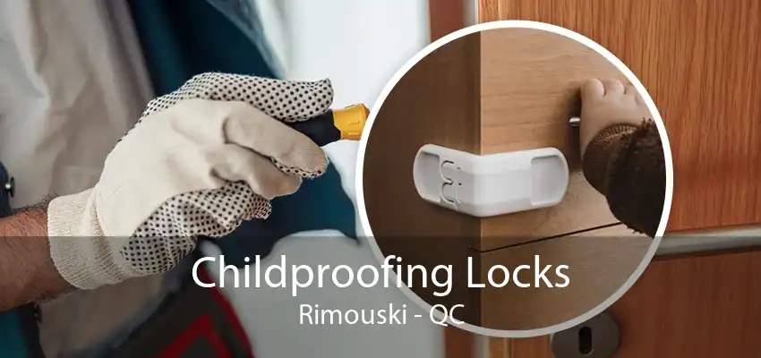 Childproofing Locks Rimouski - QC