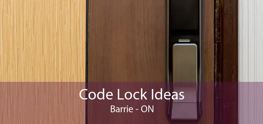 Code Lock Ideas Barrie - ON