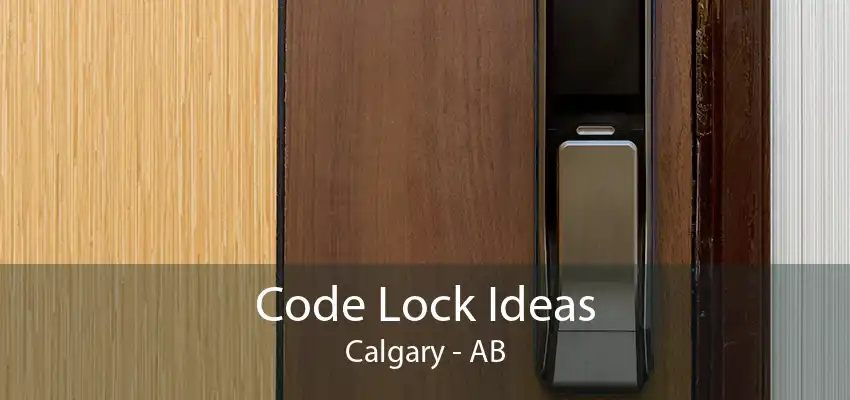 Code Lock Ideas Calgary - AB