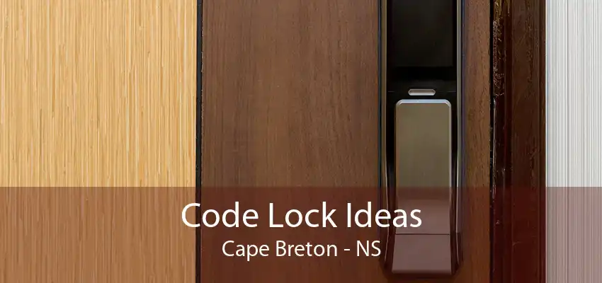 Code Lock Ideas Cape Breton - NS