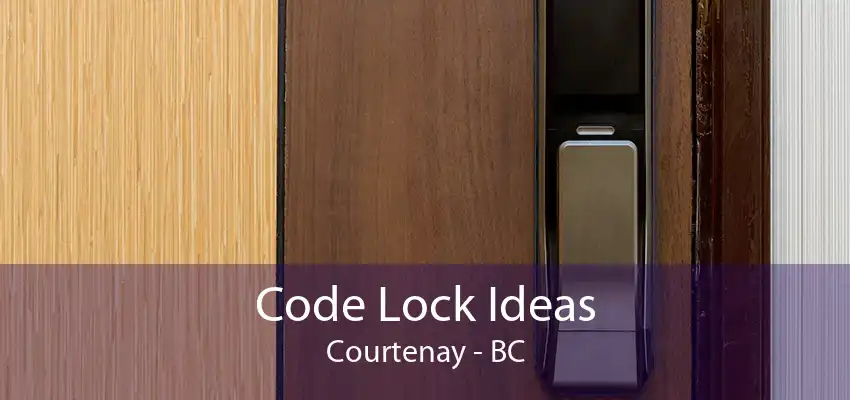 Code Lock Ideas Courtenay - BC