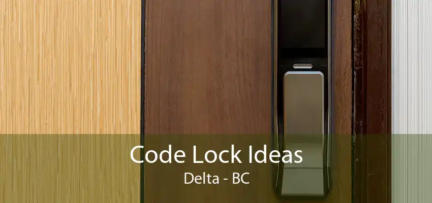 Code Lock Ideas Delta - BC