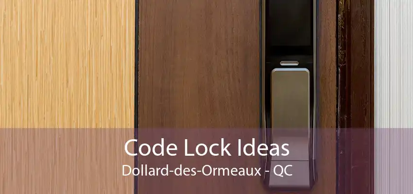 Code Lock Ideas Dollard-des-Ormeaux - QC