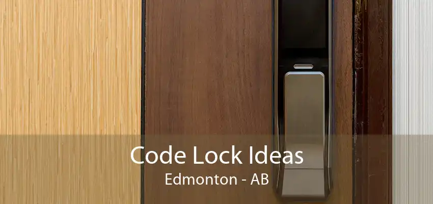 Code Lock Ideas Edmonton - AB