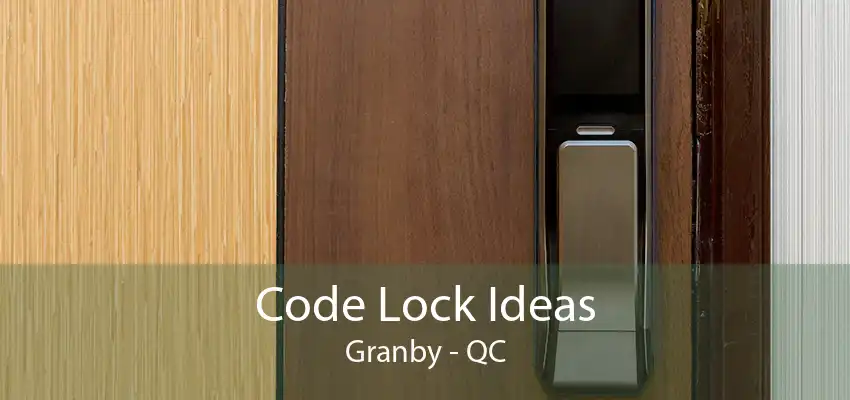 Code Lock Ideas Granby - QC