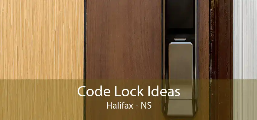 Code Lock Ideas Halifax - NS