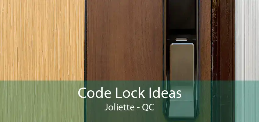 Code Lock Ideas Joliette - QC