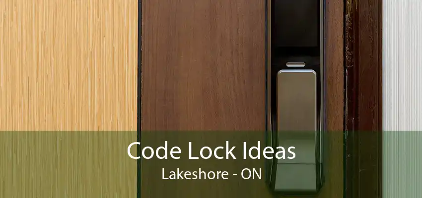 Code Lock Ideas Lakeshore - ON