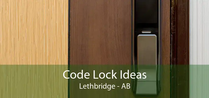 Code Lock Ideas Lethbridge - AB