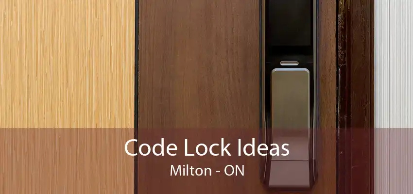 Code Lock Ideas Milton - ON