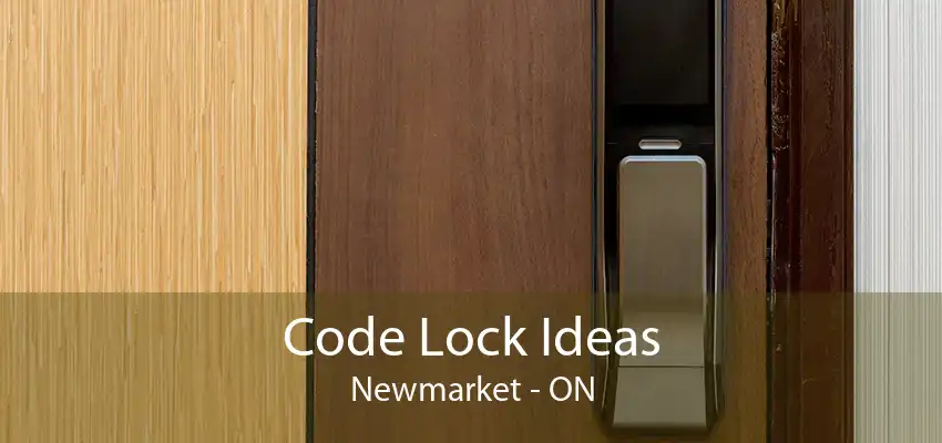 Code Lock Ideas Newmarket - ON