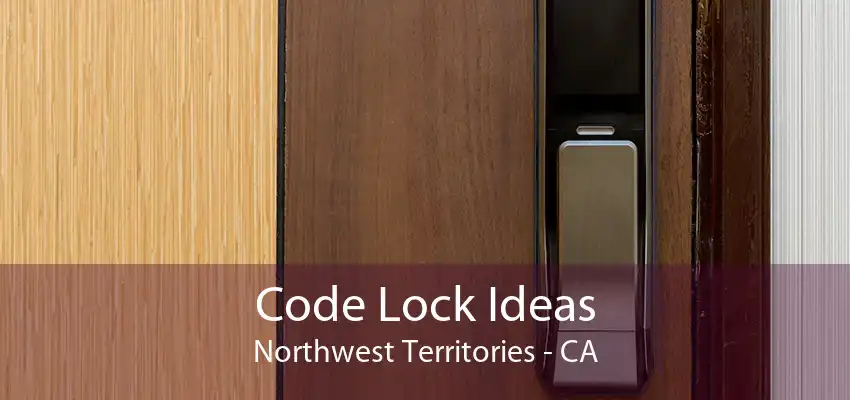 Code Lock Ideas Northwest Territories - CA