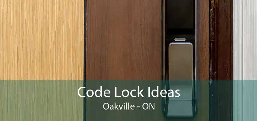 Code Lock Ideas Oakville - ON