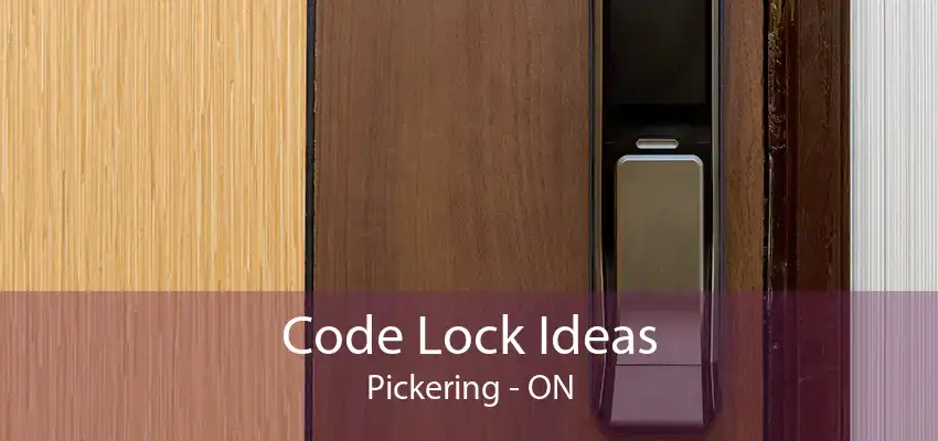 Code Lock Ideas Pickering - ON