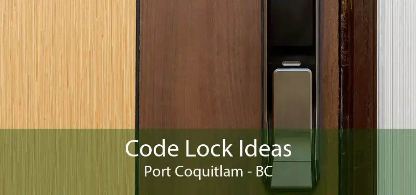 Code Lock Ideas Port Coquitlam - BC