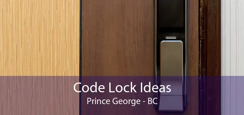 Code Lock Ideas Prince George - BC