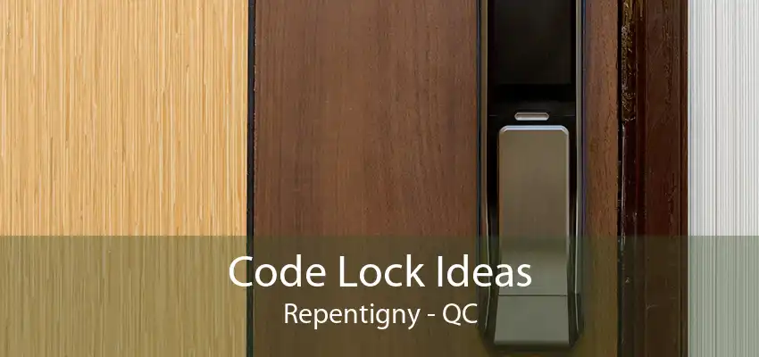 Code Lock Ideas Repentigny - QC