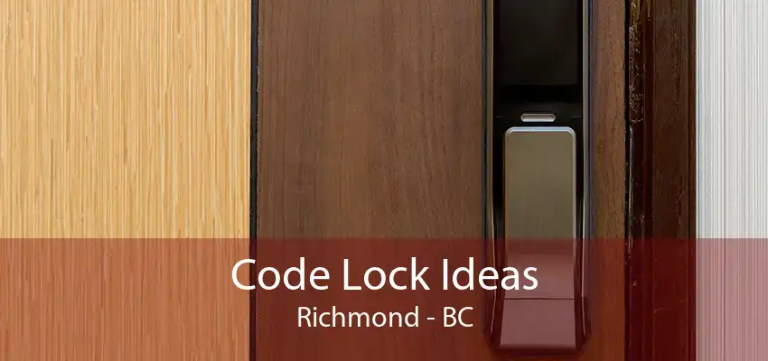 Code Lock Ideas Richmond - BC