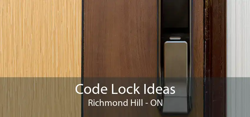 Code Lock Ideas Richmond Hill - ON