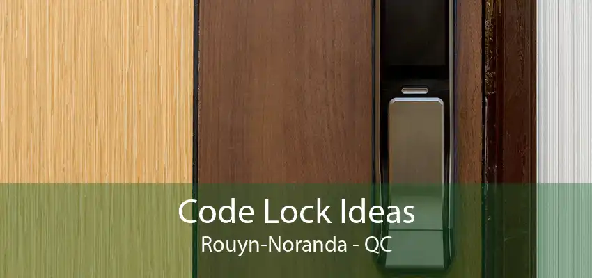 Code Lock Ideas Rouyn-Noranda - QC