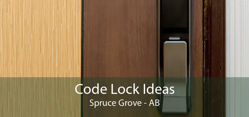 Code Lock Ideas Spruce Grove - AB