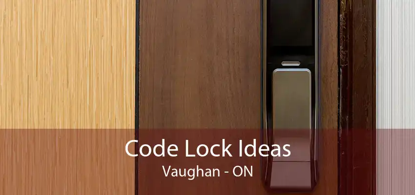 Code Lock Ideas Vaughan - ON