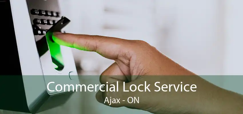 Commercial Lock Service Ajax - ON