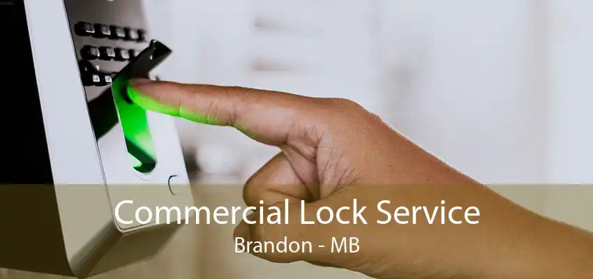 Commercial Lock Service Brandon - MB