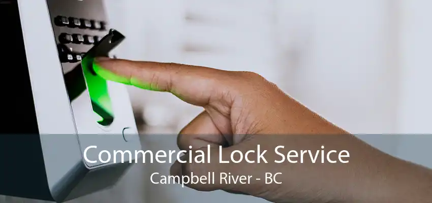 Commercial Lock Service Campbell River - BC