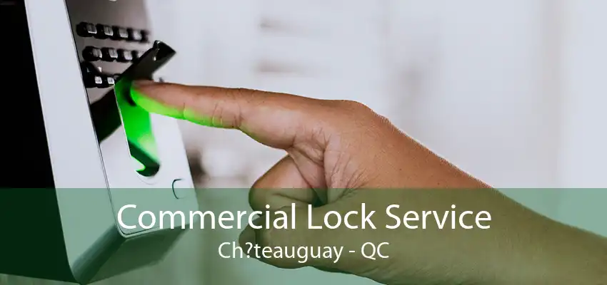 Commercial Lock Service Ch?teauguay - QC