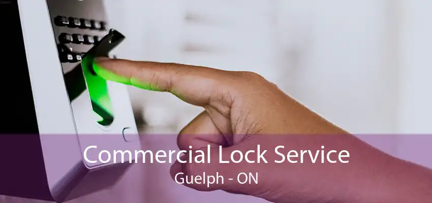 Commercial Lock Service Guelph - ON