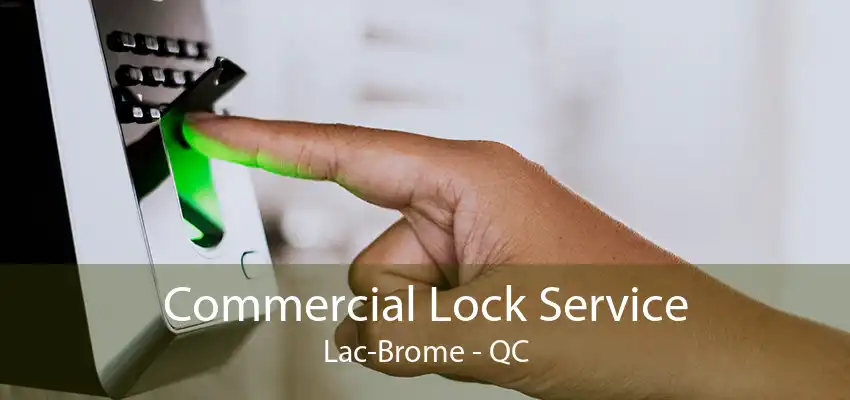 Commercial Lock Service Lac-Brome - QC