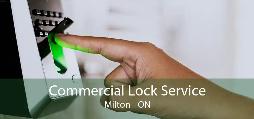 Commercial Lock Service Milton - ON