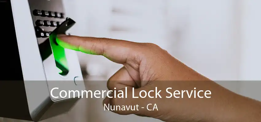 Commercial Lock Service Nunavut - CA