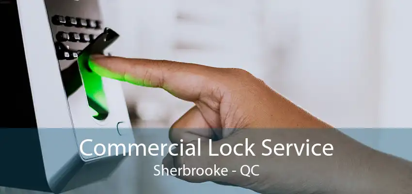 Commercial Lock Service Sherbrooke - QC