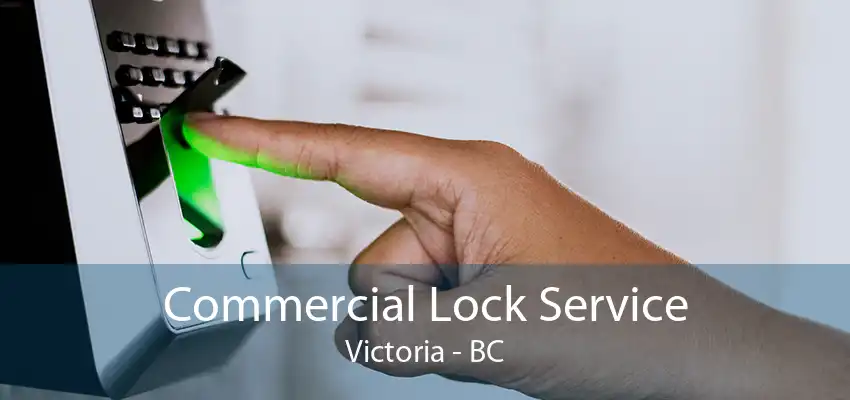 Commercial Lock Service Victoria - BC