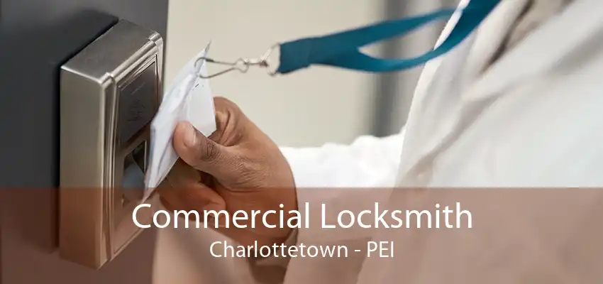 Commercial Locksmith Charlottetown - PEI