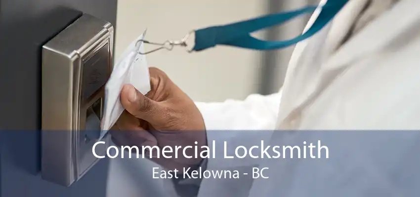 Commercial Locksmith East Kelowna - BC