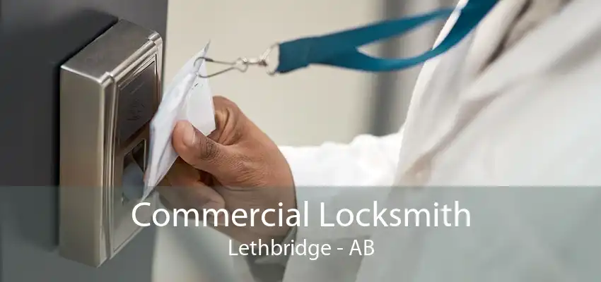 Commercial Locksmith Lethbridge - AB