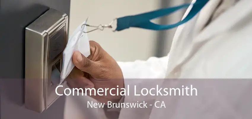 Commercial Locksmith New Brunswick - CA