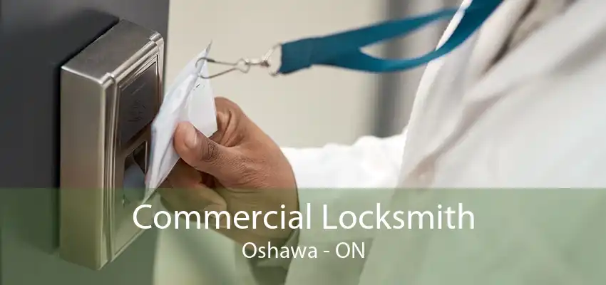 Commercial Locksmith Oshawa - ON