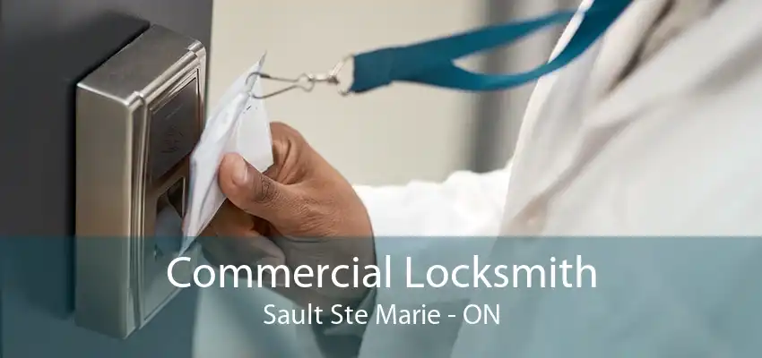 Commercial Locksmith Sault Ste Marie - ON