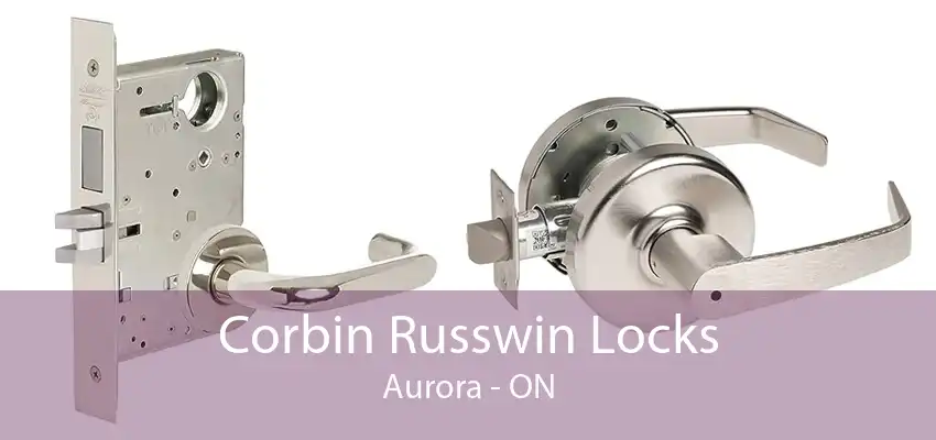 Corbin Russwin Locks Aurora - ON