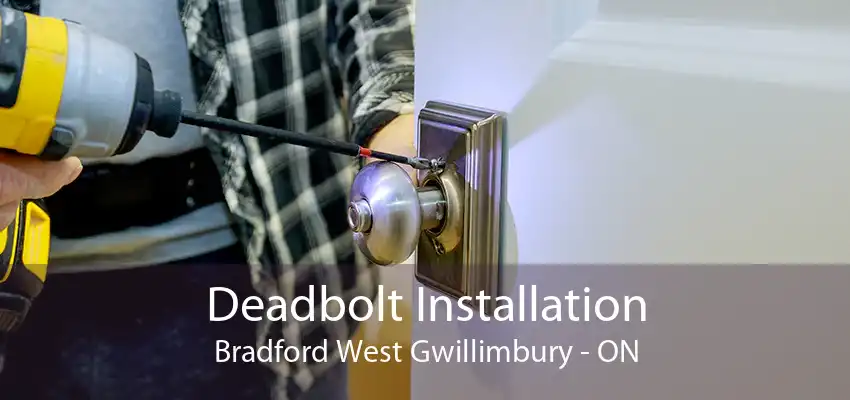 Deadbolt Installation Bradford West Gwillimbury - ON