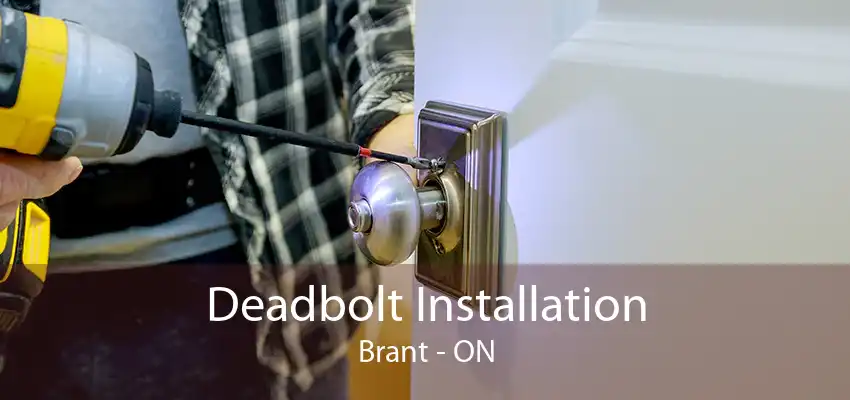 Deadbolt Installation Brant - ON