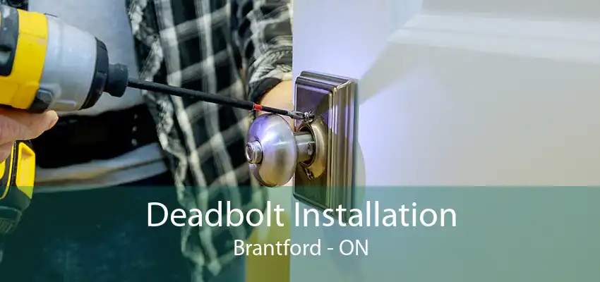 Deadbolt Installation Brantford - ON