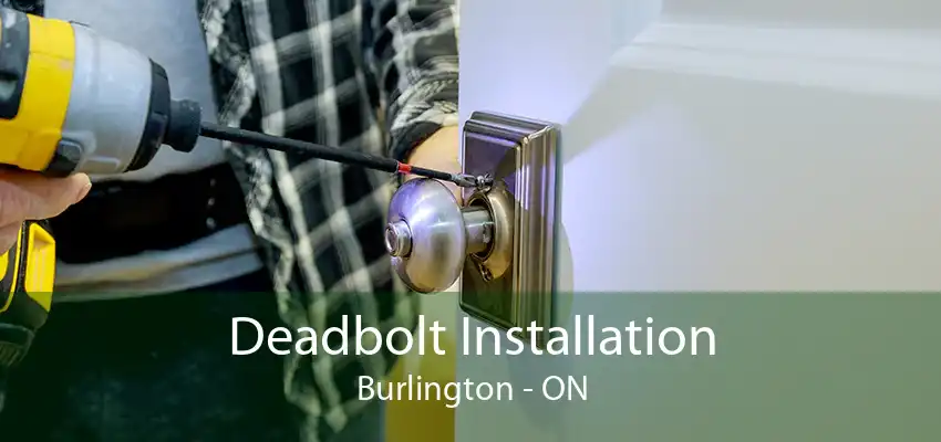 Deadbolt Installation Burlington - ON