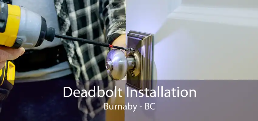 Deadbolt Installation Burnaby - BC