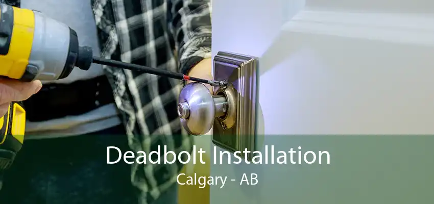 Deadbolt Installation Calgary - AB